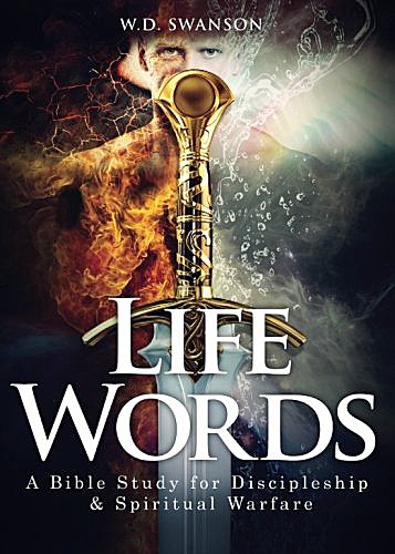 “Life Words: A Bible Study for Discipleship and Spiritual Warfare” by W.D. Swanson. Contributed photo